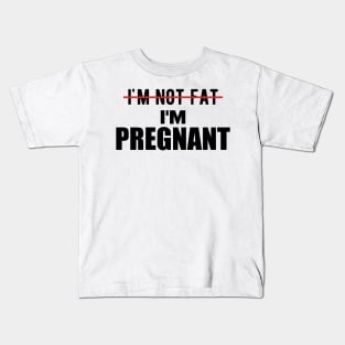 Pregnant - I'm not fat I'm pregnant Kids T-Shirt